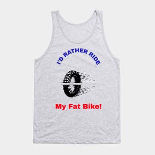 I'd Rather Ride My Fat Bike! Tank Top